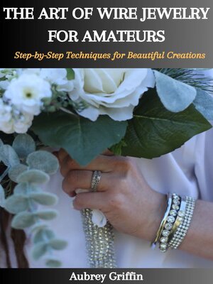 cover image of THE ART OF WIRE JEWELRY FOR AMATEURS